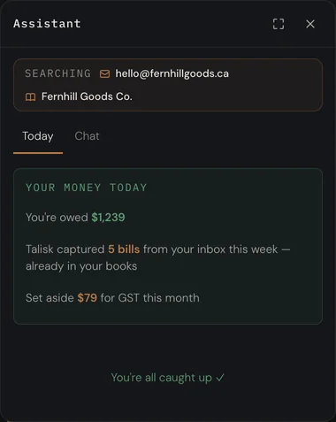 The assistant's Today tab: what you are owed, the bills captured from your inbox this week, and the GST to set aside.